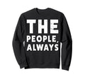 People Always People March Sweatshirt - Custom Art Print Men Women - T-Shirt, Sweatshirt, Hoodie