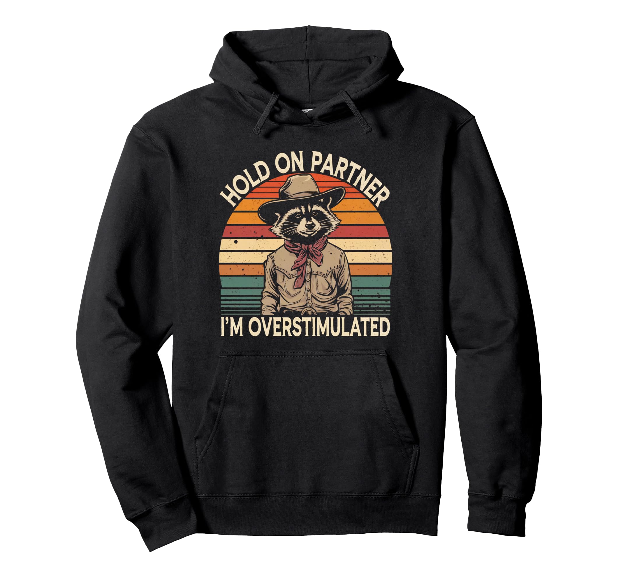 Hold Partner Im Overstimulated Western Hoodie - Unique Graphic Unisex - T-Shirt, Sweatshirt, Hoodie