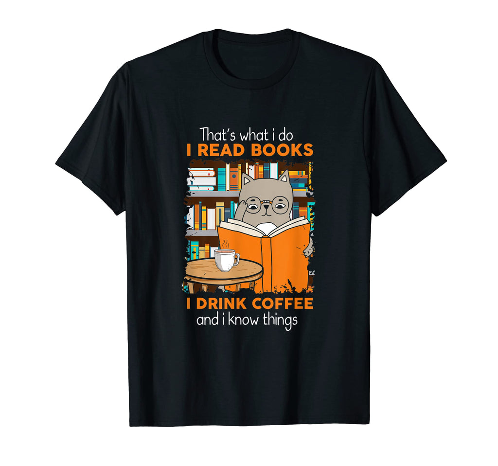 Thats What I Do Read Books I Drink T-Shirt - Fun Novelty Design Unisex - T-Shirt, Sweatshirt, Hoodie