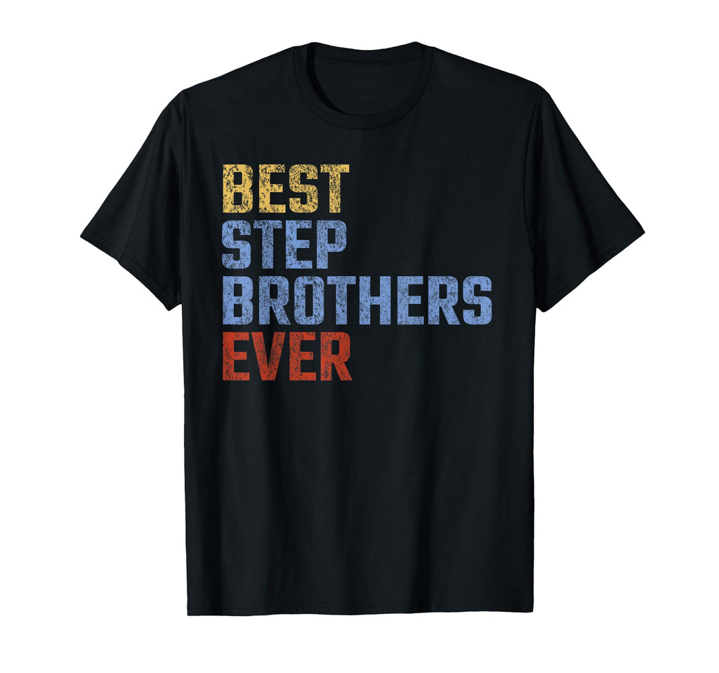 Best Stepbrothers Ever Fathers Day Funny T-Shirt - Custom Art Print Unisex - T-Shirt, Sweatshirt, Hoodie