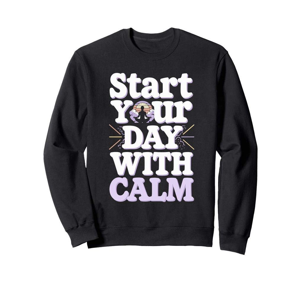 Morning Routine Peaceful Mornings Sweatshirt - Trendy Graphic Men Women - T-Shirt, Sweatshirt, Hoodie