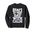 Morning Routine Peaceful Mornings Sweatshirt - Trendy Graphic Men Women - T-Shirt, Sweatshirt, Hoodie