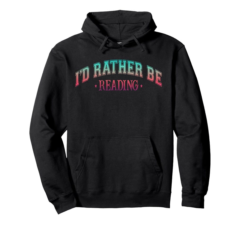 Id Rather Be Books Reading Bookworm Nerd Hoodie - Minimalist Print Unisex - T-Shirt, Sweatshirt, Hoodie