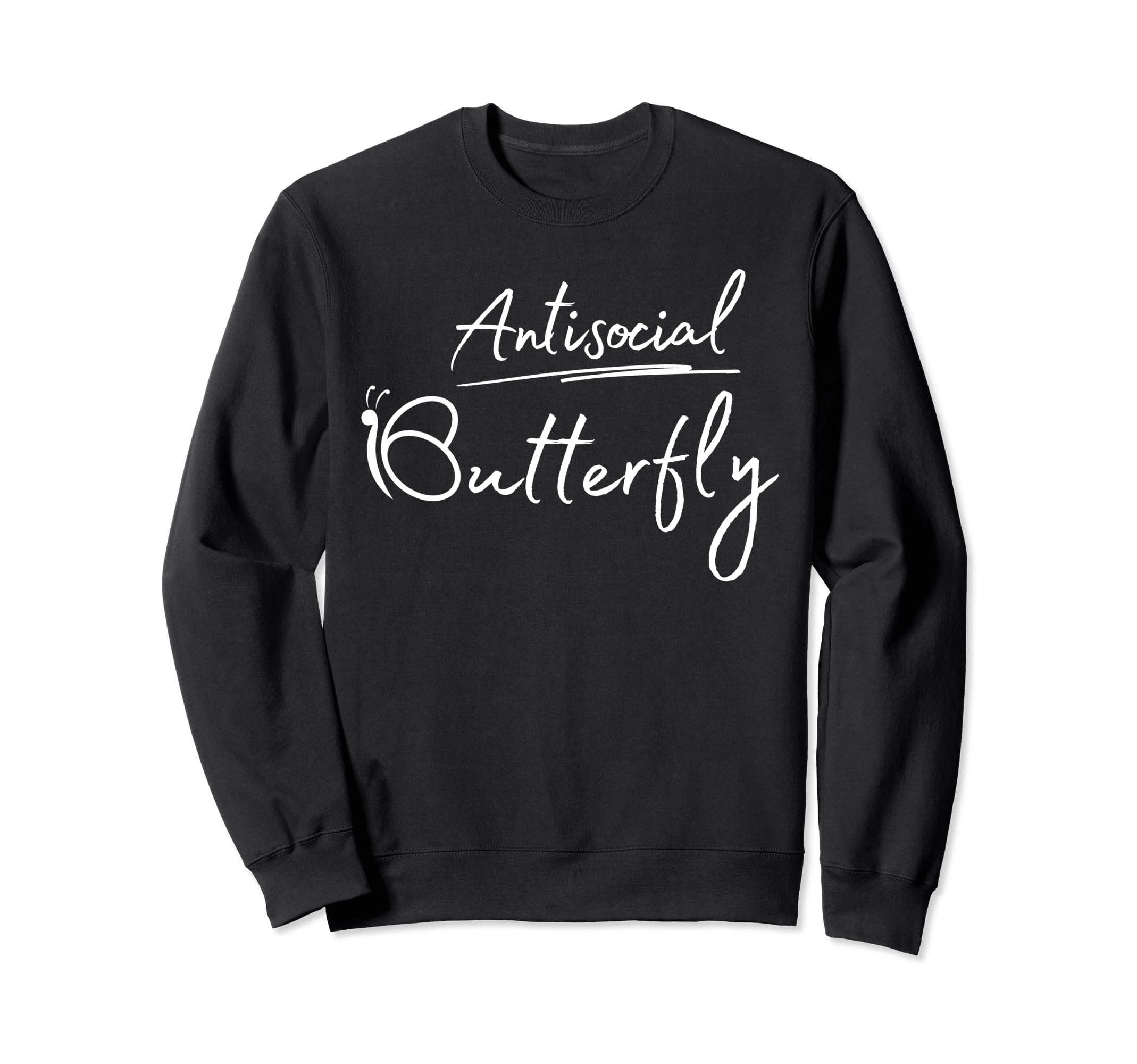 Funny Antisocial Butterfly Sweatshirt - Fun Novelty Design Men Women - T-Shirt, Sweatshirt, Hoodie