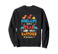 Dinosaurs Didnt Read What Happened To Sweatshirt - Minimalist Print Unisex - T-Shirt, Sweatshirt, Hoodie