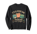 Its Good Day To Read 6 Or 7 Pages Sweatshirt - Unique Graphic Men Women - T-Shirt, Sweatshirt, Hoodie
