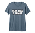 Peak Was Rumor Meme Mentally Tired T-Shirt - Streetwear Style Unisex - T-Shirt, Sweatshirt, Hoodie