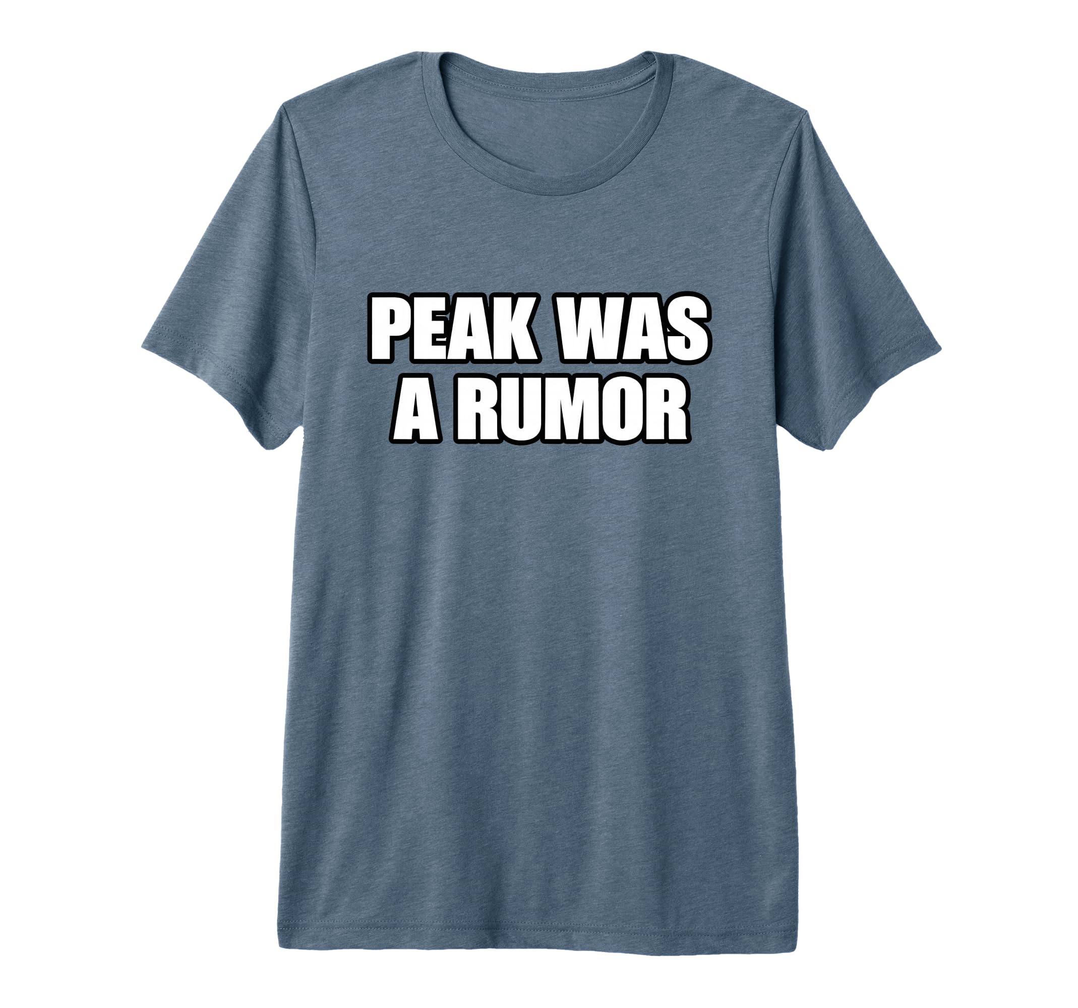Peak Was Rumor Meme Mentally Tired T-Shirt - Streetwear Style Unisex - T-Shirt, Sweatshirt, Hoodie