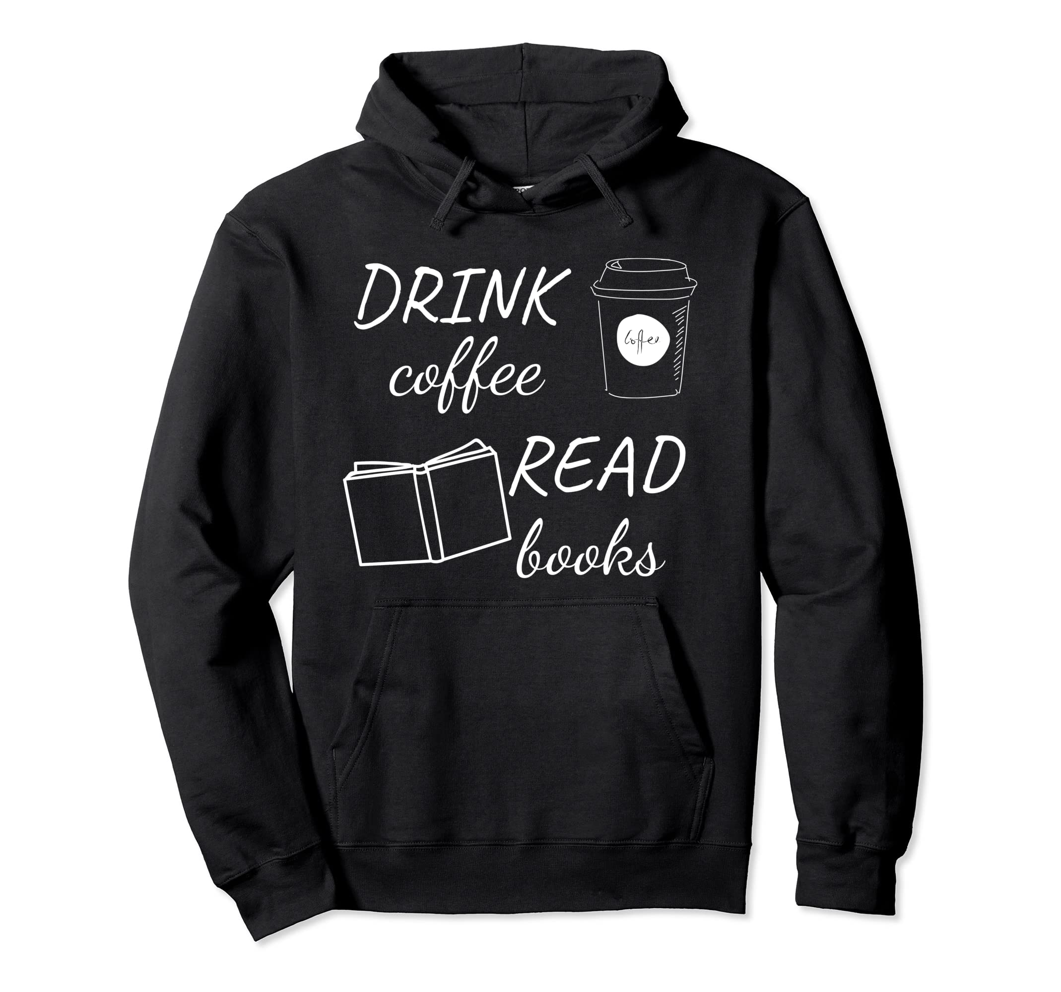 Drink Coffee Read Books Sweatshirt - Streetwear Style Men Women - T-Shirt, Sweatshirt, Hoodie