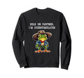 Hold Partner Im Overstimulated Sweatshirt - Novelty Apparel for Adults - T-Shirt, Sweatshirt, Hoodie