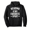 Reading Is My Favorite Sport Funny Book Hoodie - Trendy Graphic for Adults - T-Shirt, Sweatshirt, Hoodie