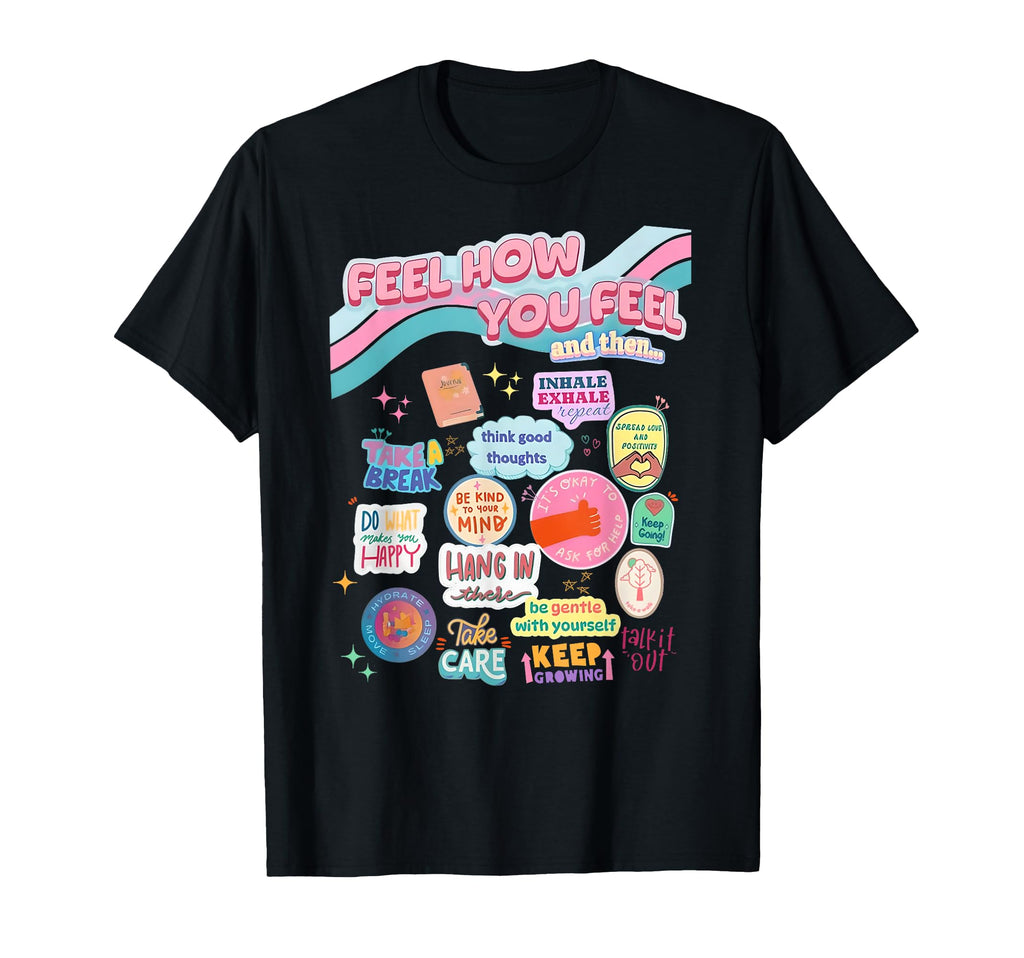 Feel How You Feel Self Care Matters T-Shirt - Aesthetic Graphic Men Women - T-Shirt, Sweatshirt, Hoodie