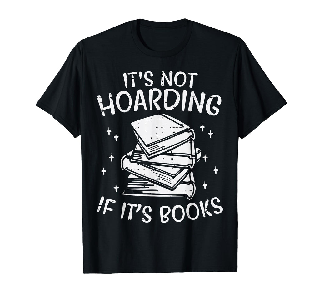 Not Hoarding Fun Read Book Reading T-Shirt - Aesthetic Graphic Men Women - T-Shirt, Sweatshirt, Hoodie