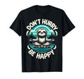 Zen Sloth Meditation Mantra Dont Hurry Be T-Shirt - Novelty Apparel Unisex - T-Shirt, Sweatshirt, Hoodie