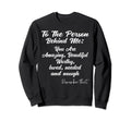 Dear Person Behind Me You Are Worthy Sweatshirt - Graphic Print Men Women - T-Shirt, Sweatshirt, Hoodie