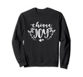 Choose Joy Love Positive Sweatshirt - Minimalist Print for Adults - T-Shirt, Sweatshirt, Hoodie
