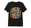 Coffee Keeps Me Going Until Its Time T-Shirt - Aesthetic Graphic Unisex - T-Shirt, Sweatshirt, Hoodie