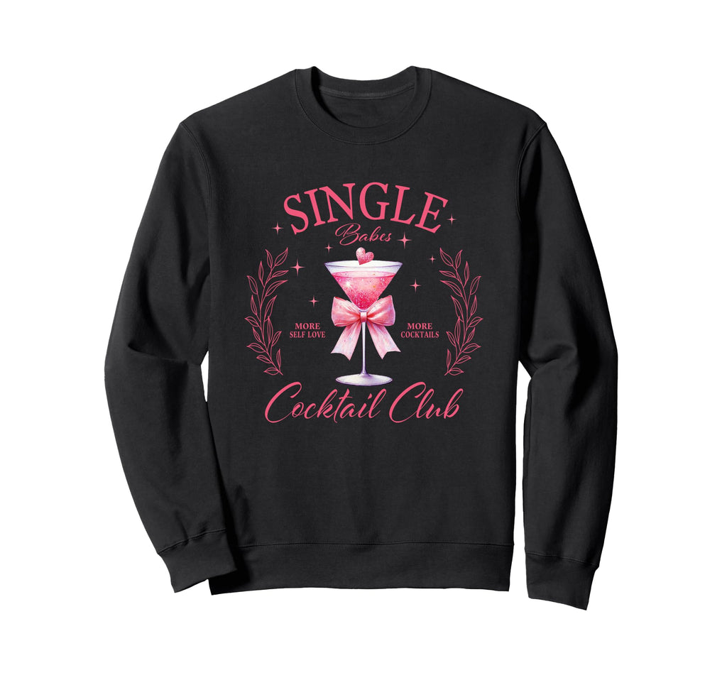 Single Babes Cocktail Club Self Sweatshirt - Novelty Apparel for Adults - T-Shirt, Sweatshirt, Hoodie