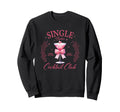 Single Babes Cocktail Club Self Sweatshirt - Novelty Apparel for Adults - T-Shirt, Sweatshirt, Hoodie