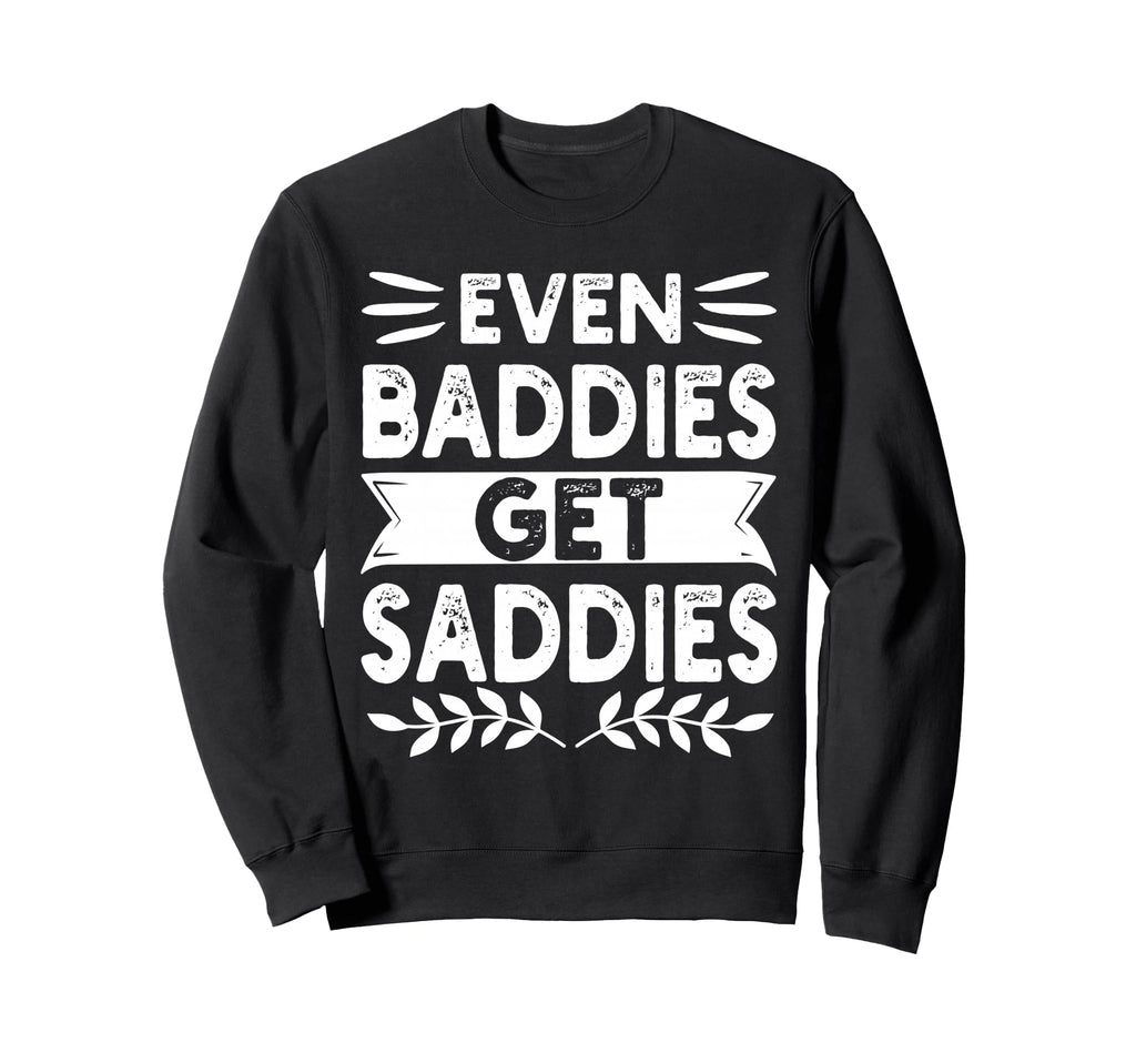 Bad Sad Baddie Mental Health Self Care Sweatshirt - Novelty Apparel Unisex - T-Shirt, Sweatshirt, Hoodie