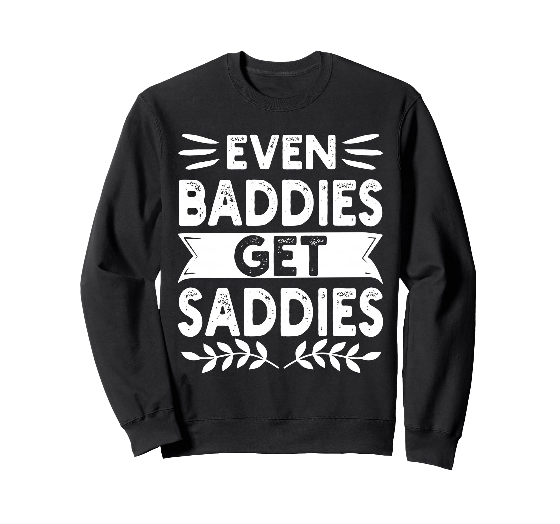 Bad Sad Baddie Mental Health Self Care Sweatshirt - Novelty Apparel Unisex - T-Shirt, Sweatshirt, Hoodie