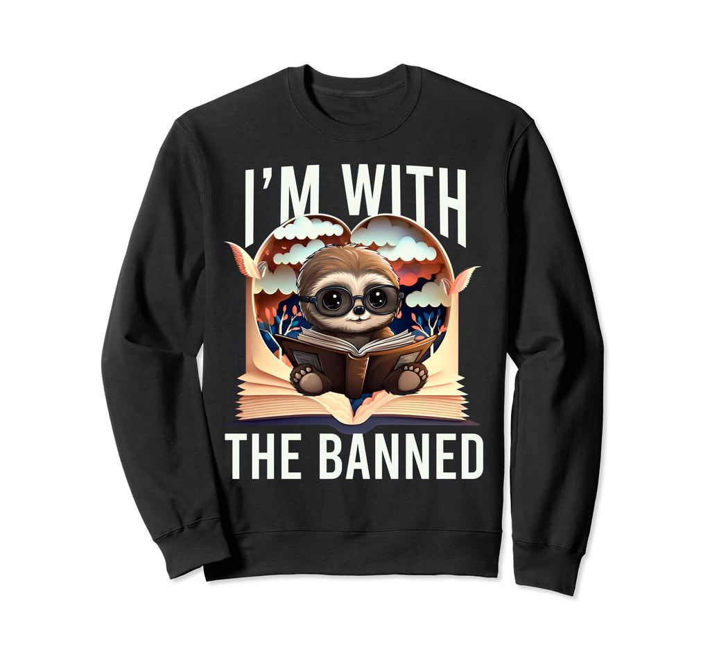 Im Banned Funny Book Readers I Sweatshirt - Streetwear Style for Adults - T-Shirt, Sweatshirt, Hoodie