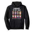 Library Is My Jam And Im Here To Spread Hoodie - Graphic Print for Adults - T-Shirt, Sweatshirt, Hoodie