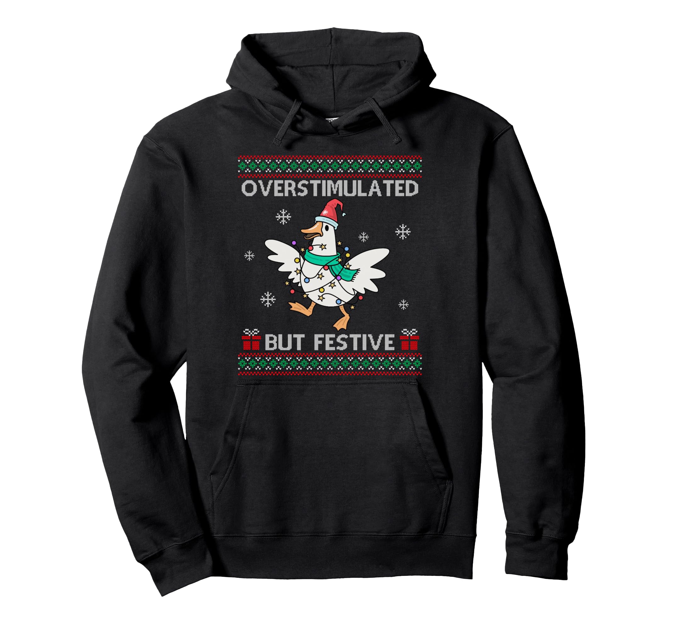 Overstimulated But Festive Goose Ugly Hoodie - Aesthetic Graphic for Adults - T-Shirt, Sweatshirt, Hoodie
