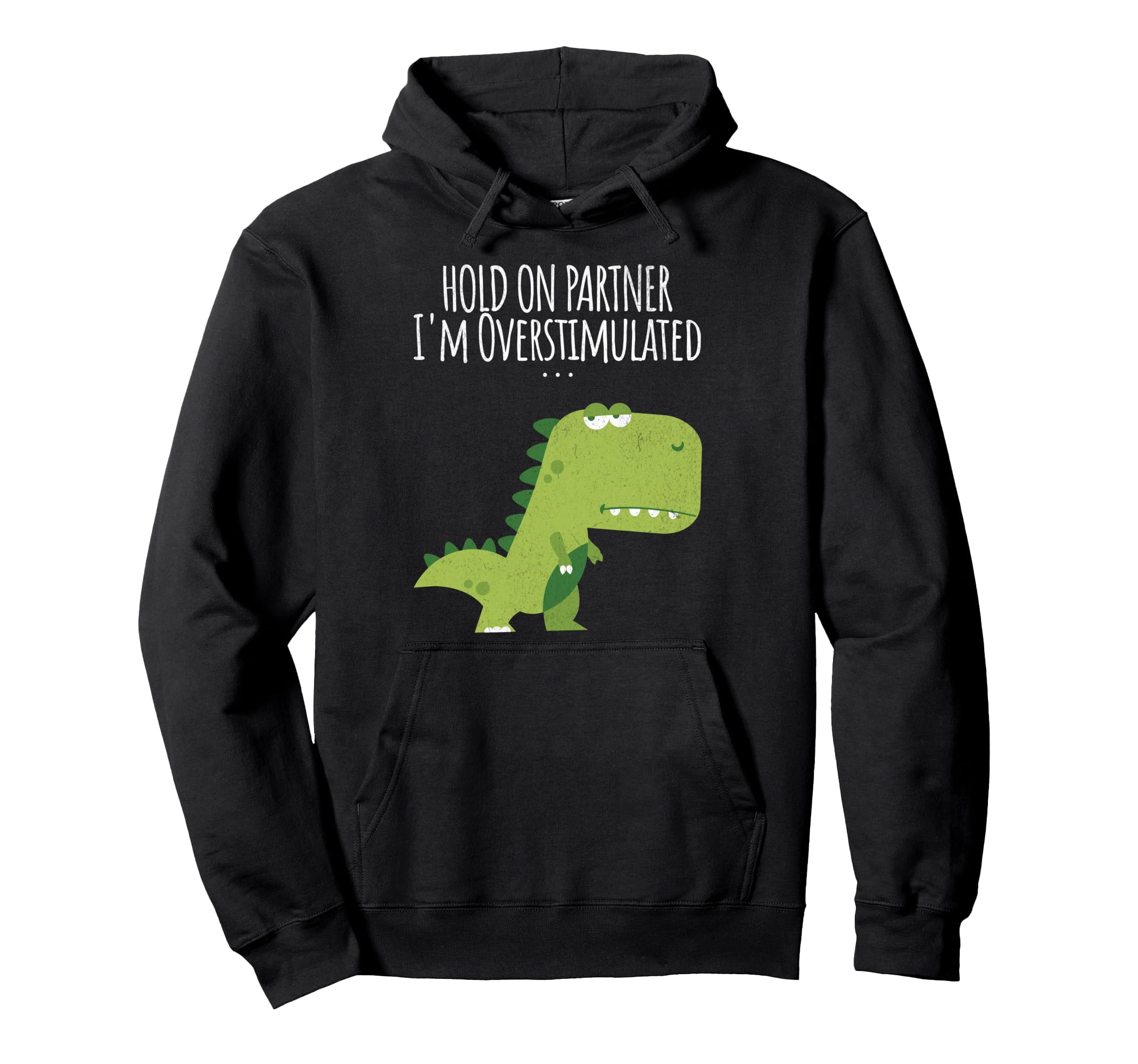 Funny Hold Partner Im Overstimulated Hoodie - Unique Graphic Men Women - T-Shirt, Sweatshirt, Hoodie