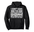 Adhd Shirts Overstimulated Executive Hoodie - Streetwear Style Men Women - T-Shirt, Sweatshirt, Hoodie