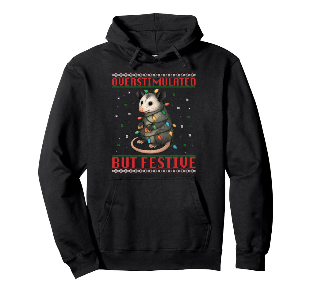 Overstimulated But Festive Possum Hoodie - Trendy Graphic for Adults - T-Shirt, Sweatshirt, Hoodie