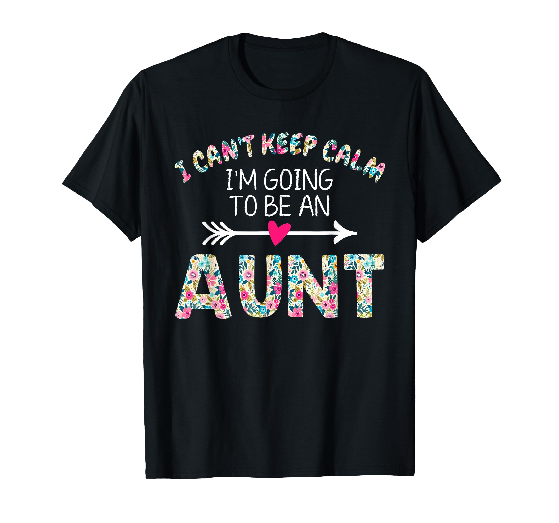 I Cant Keep Calm Im Going To Be Aunt T-Shirt - Custom Art Print Unisex - T-Shirt, Sweatshirt, Hoodie