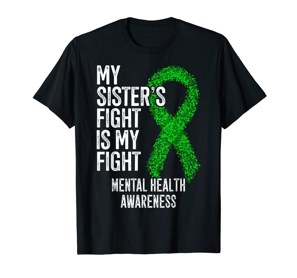 My Sisters Fight Is My Fight Mental T-Shirt - Graphic Print Men Women - T-Shirt, Sweatshirt, Hoodie