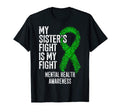 My Sisters Fight Is My Fight Mental T-Shirt - Graphic Print Men Women - T-Shirt, Sweatshirt, Hoodie