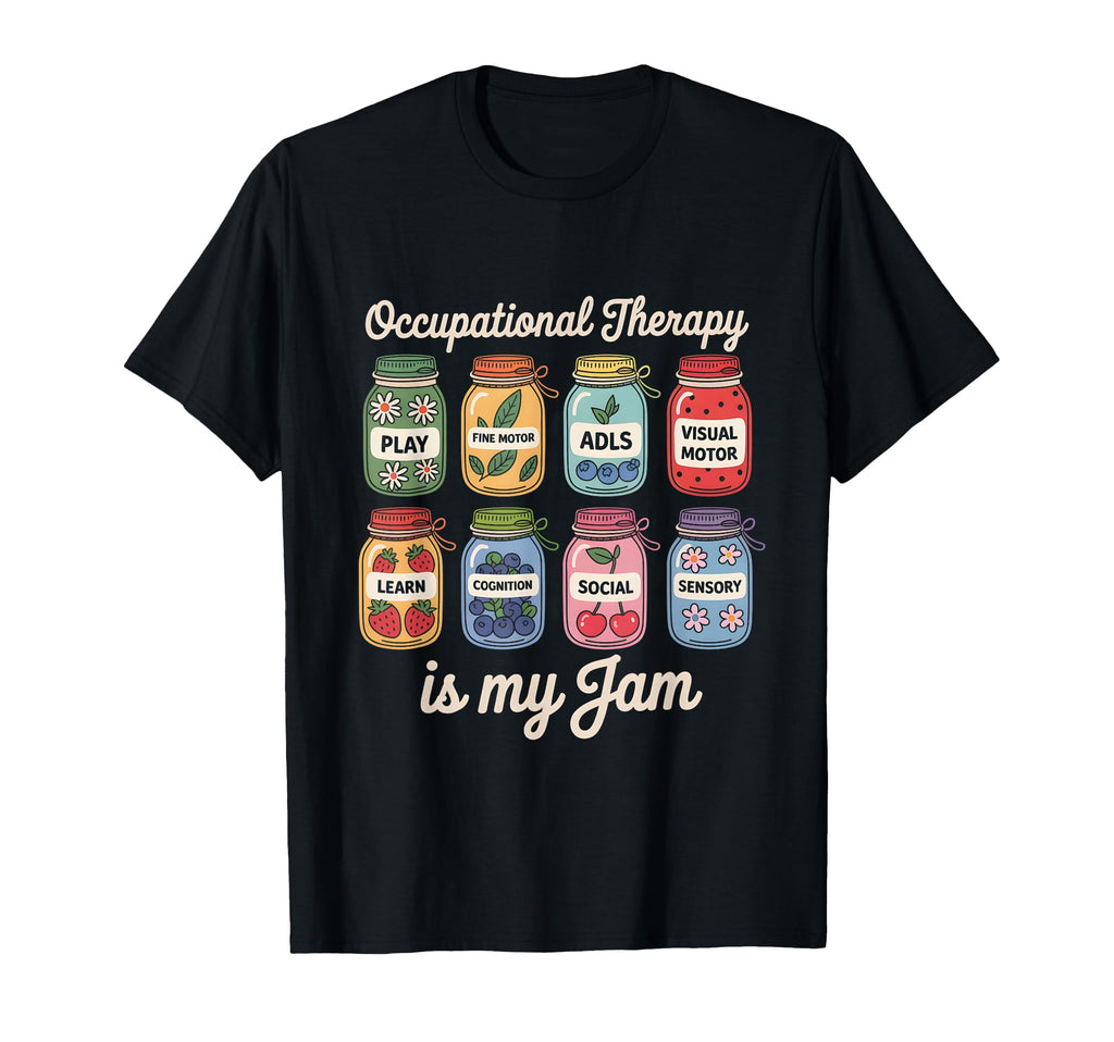 Occupational Therapy Is My Funny Jam Ot T-Shirt - Unique Graphic Unisex - T-Shirt, Sweatshirt, Hoodie