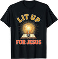 Lit Up For Jesus Glowing Christian Humor Design T-Shirt Unisex T-shirt, Sweatshirt, Hoodie, Long Sleeve Tee - T-Shirt, Sweatshirt, Hoodie