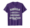 Single And Ready To Get Nervous Funny T-Shirt - Trendy Graphic Unisex - T-Shirt, Sweatshirt, Hoodie