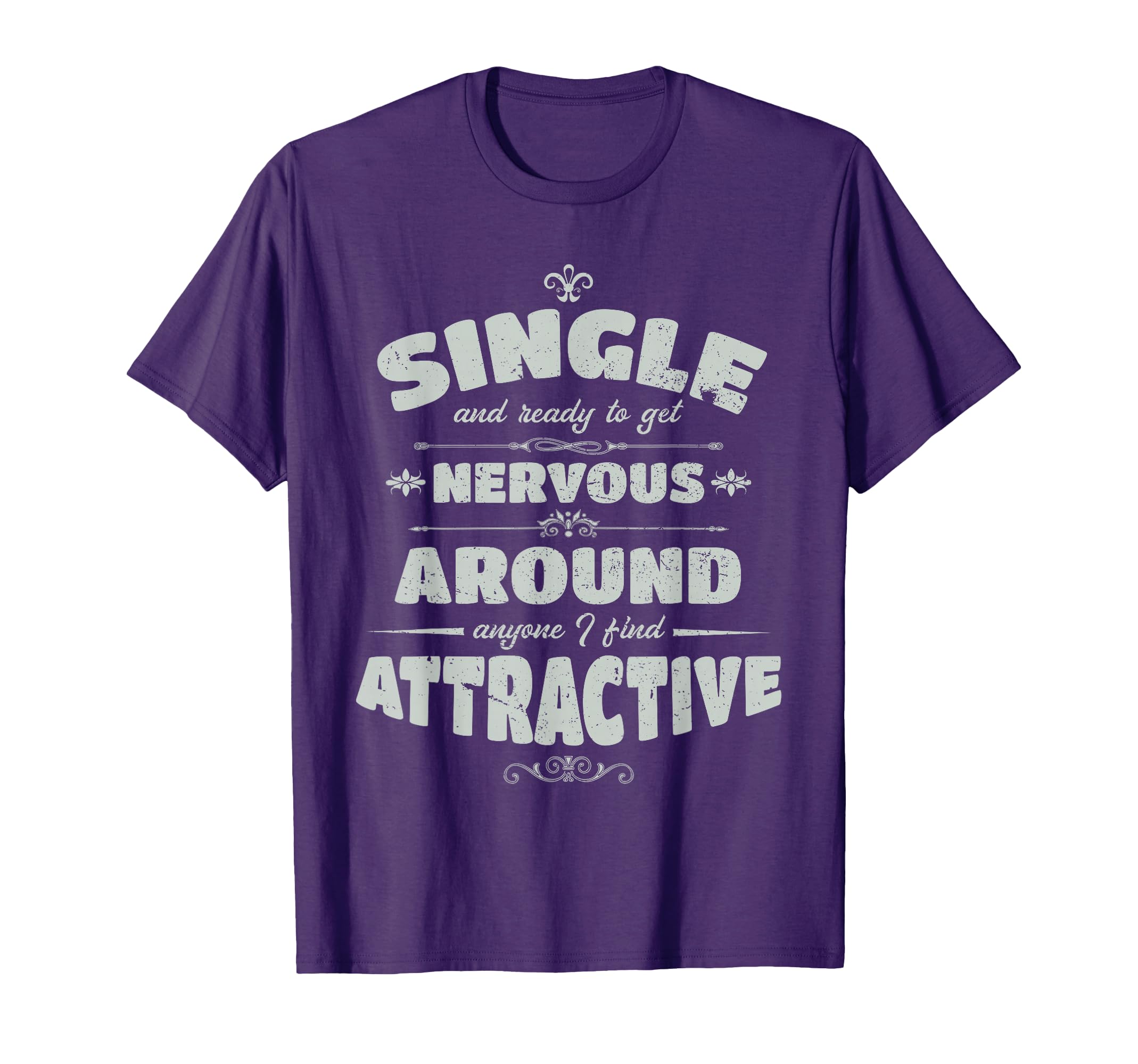 Single And Ready To Get Nervous Funny T-Shirt - Trendy Graphic Unisex - T-Shirt, Sweatshirt, Hoodie
