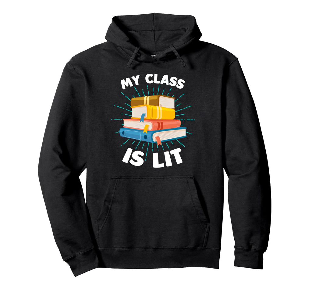 My Class Is Lit Funny Reading Hoodie - Trendy Graphic for Adults - T-Shirt, Sweatshirt, Hoodie