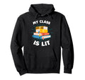 My Class Is Lit Funny Reading Hoodie - Trendy Graphic for Adults - T-Shirt, Sweatshirt, Hoodie