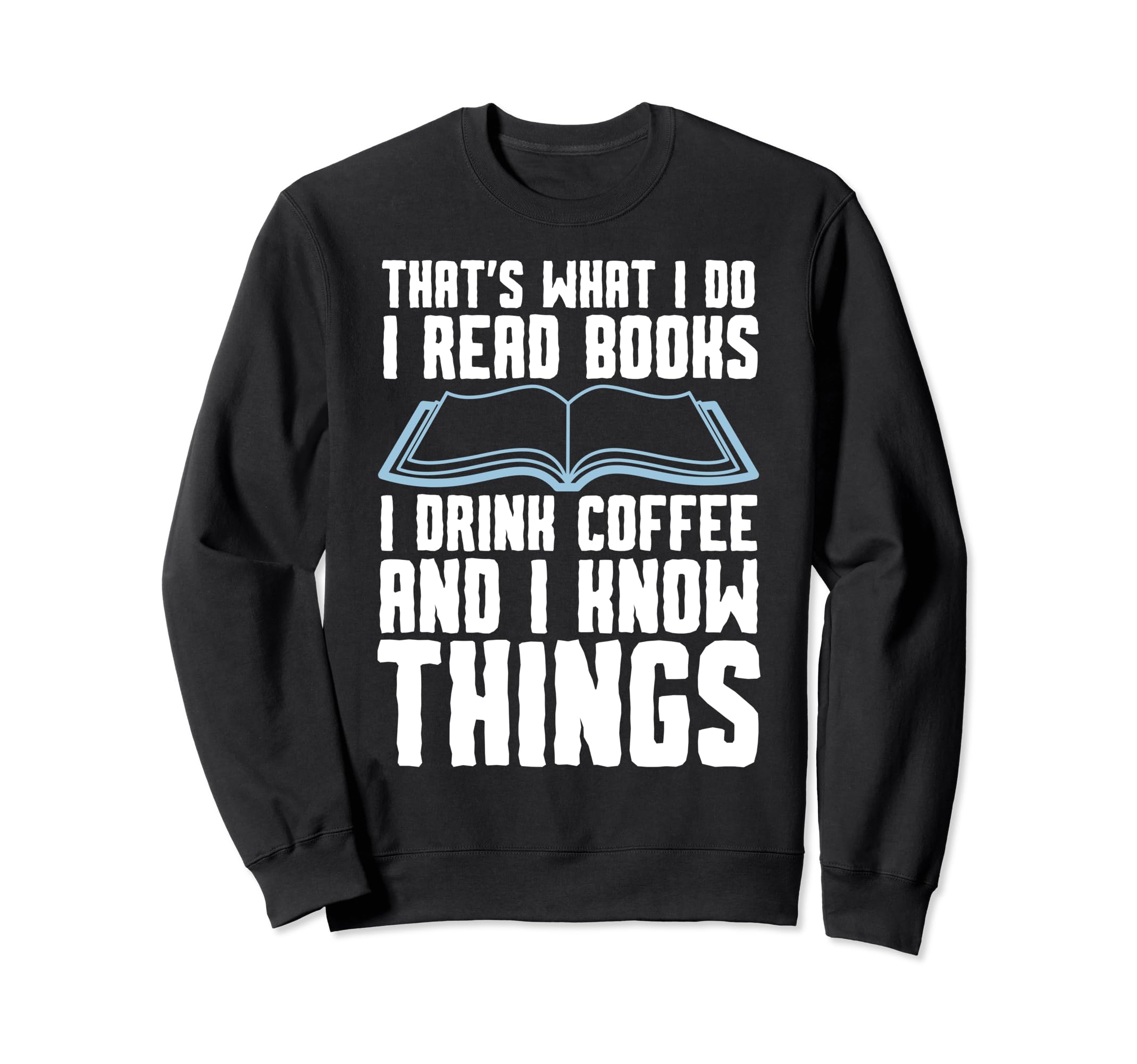 Thats What I Do I Read Books I Drink Sweatshirt - Graphic Print Unisex - T-Shirt, Sweatshirt, Hoodie