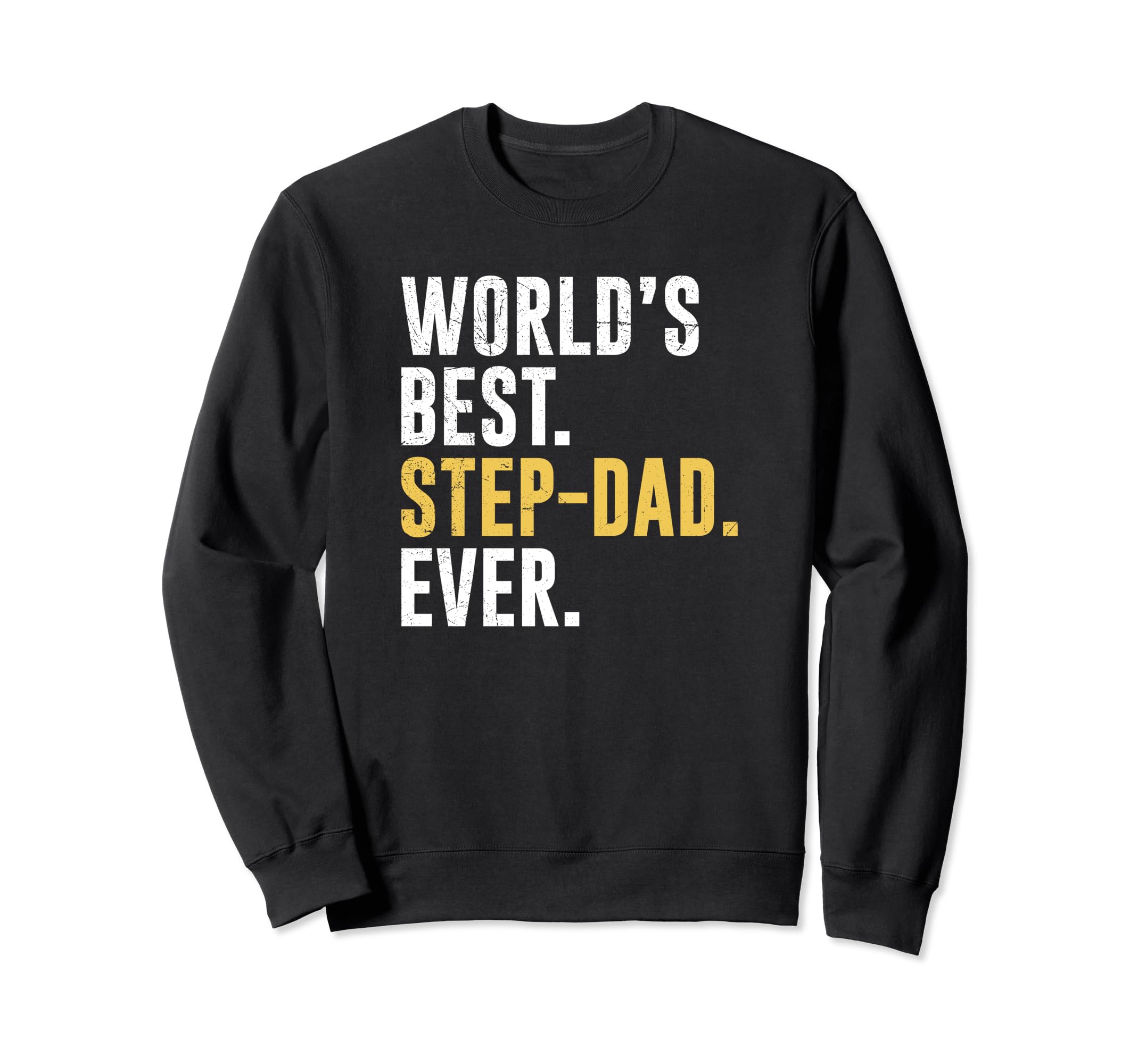 Mens Worlds Best Step Dad Ever Sweatshirt - Unique Graphic for Adults - T-Shirt, Sweatshirt, Hoodie
