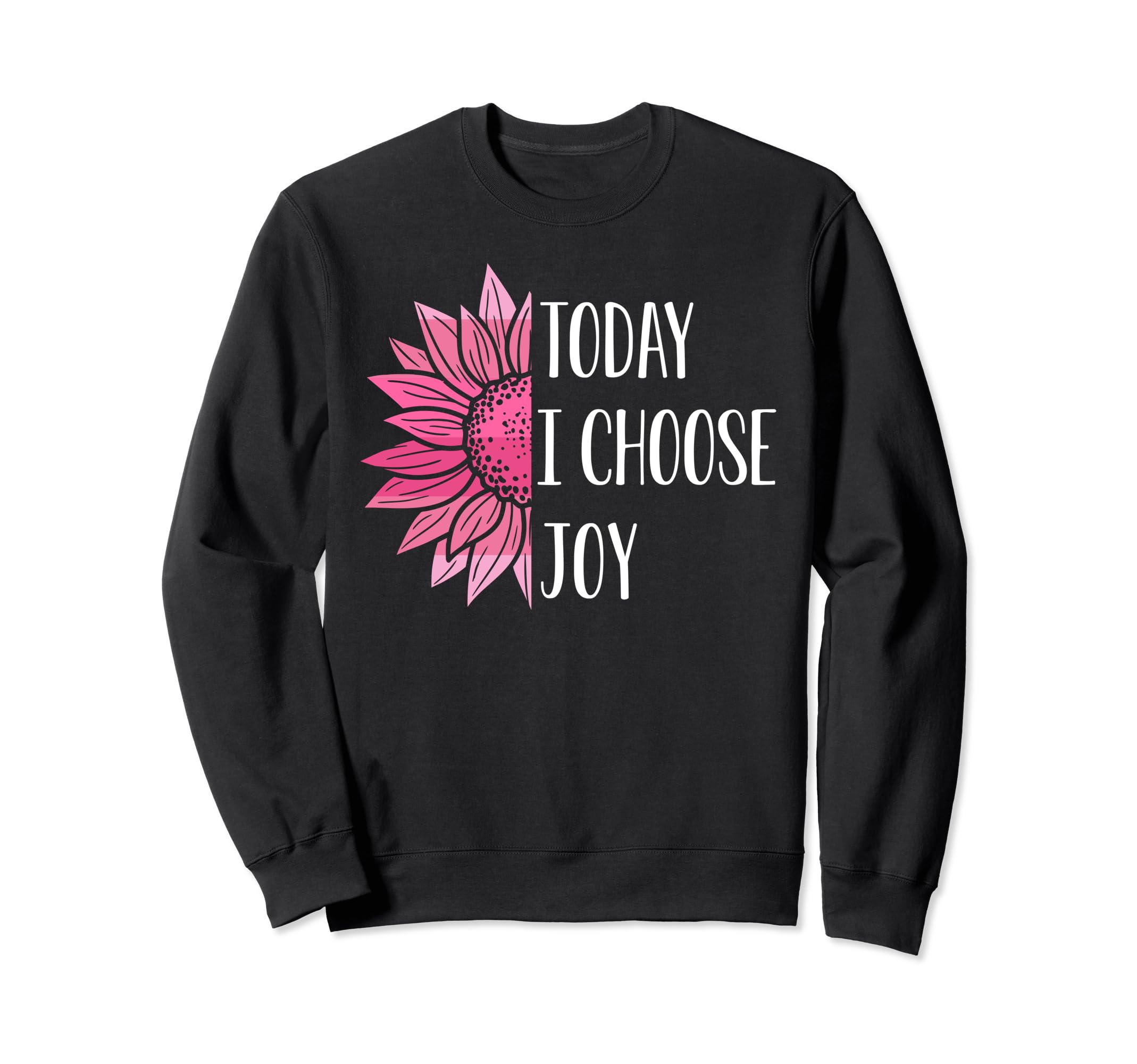 Today I Choose Joy Positive Sweatshirt - Minimalist Print Men Women - T-Shirt, Sweatshirt, Hoodie