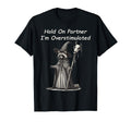 Hold Partner Im Overstimulated Wizard T-Shirt - Graphic Print Unisex - T-Shirt, Sweatshirt, Hoodie