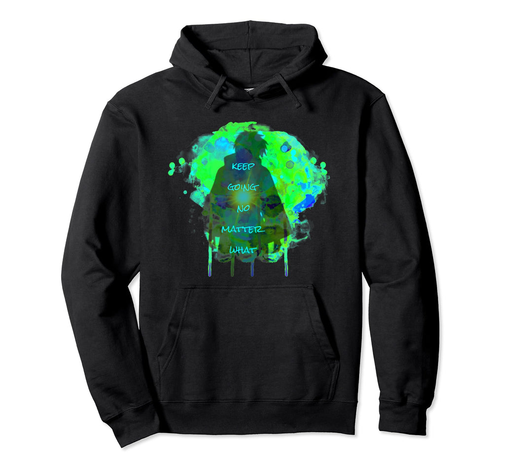 Keep Going No Matter What Hoodie - Fun Novelty Design Unisex - T-Shirt, Sweatshirt, Hoodie
