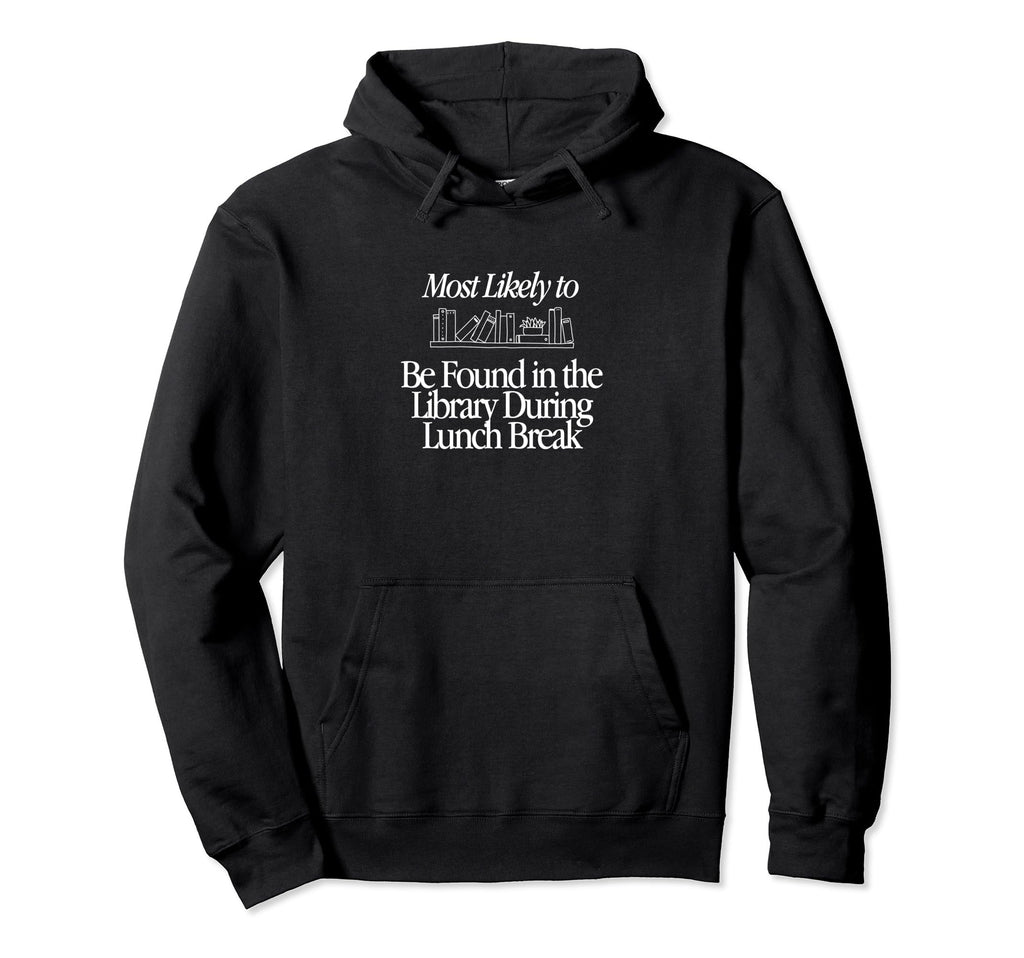 Most Likely To Be Found Library Hoodie - Minimalist Print for Adults - T-Shirt, Sweatshirt, Hoodie
