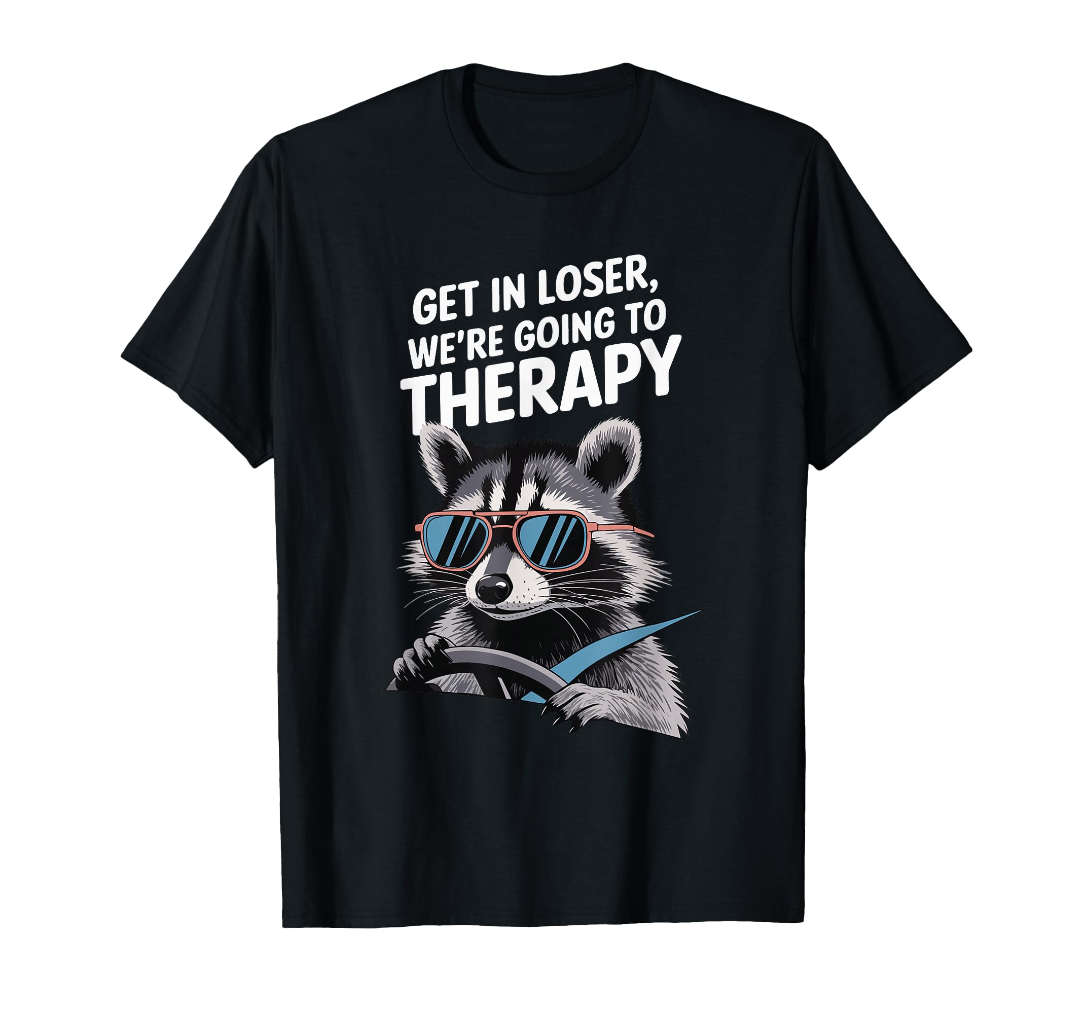 Get Loser Were Going To Therapy T-Shirt - Graphic Print Unisex - T-Shirt, Sweatshirt, Hoodie