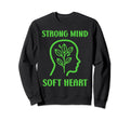 Brain Illness Strong Mind Soft Heart Sweatshirt - Custom Art Print Unisex - T-Shirt, Sweatshirt, Hoodie