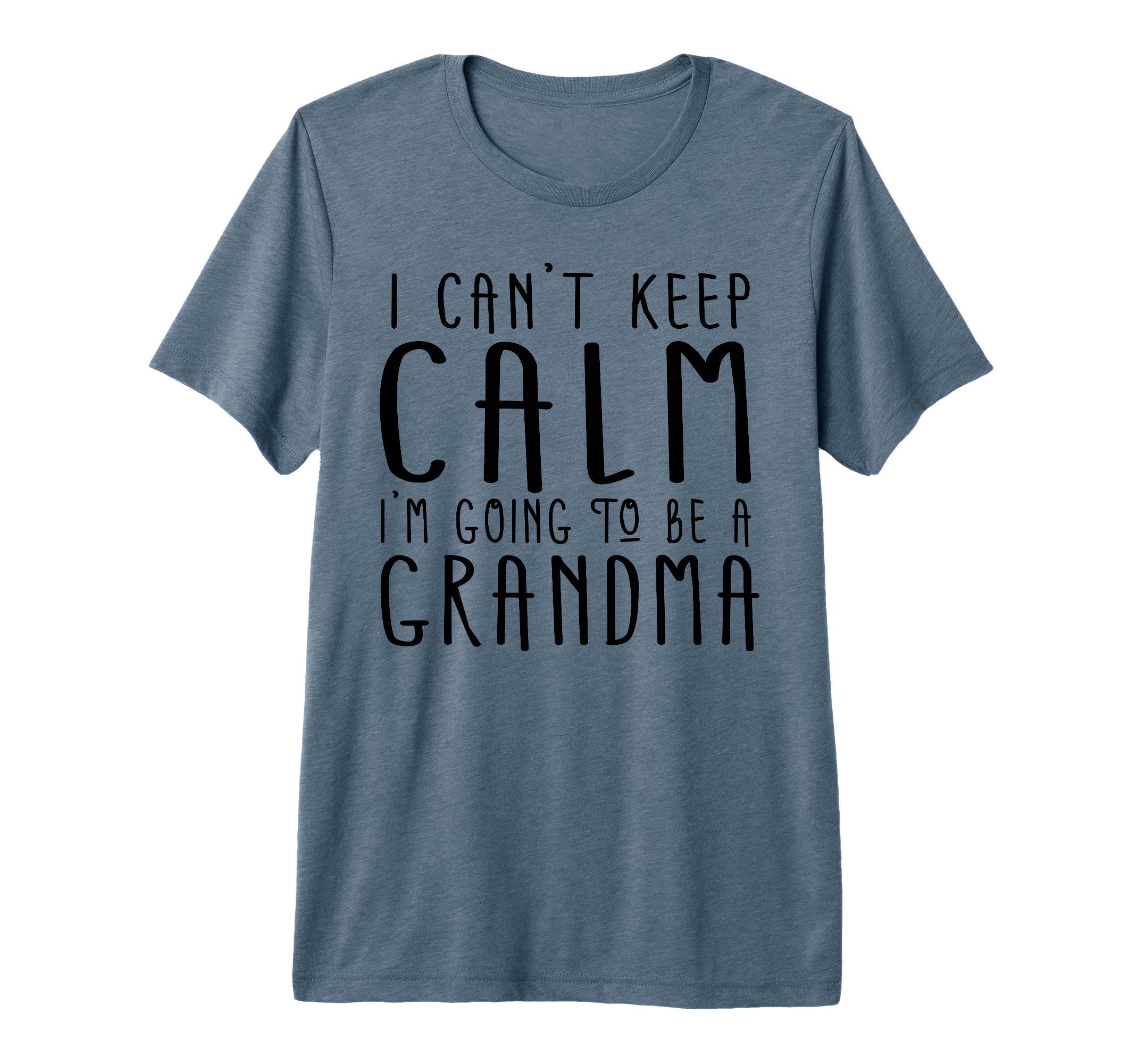 I Cant Keep Calm Im Going To Be Grandma Tri T-Shirt - Graphic Print Unisex - T-Shirt, Sweatshirt, Hoodie