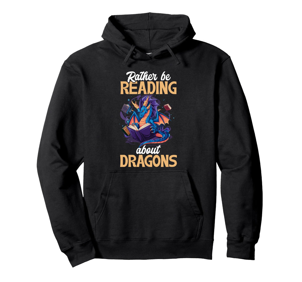 Rather Be Reading About Dragons Books Hoodie - Streetwear Style Men Women - T-Shirt, Sweatshirt, Hoodie